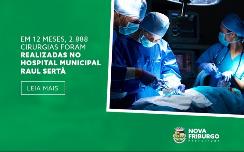 EM 12 MESES, 2.888 CIRURGIAS FORAM REALIZADAS NO HOSPITAL MUNICIPAL RAUL SERTÃ
