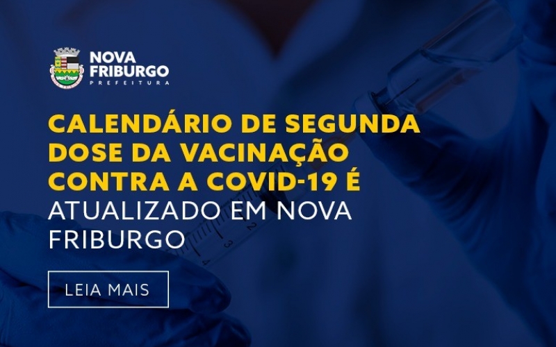 CALENDÁRIO DE SEGUNDA DOSE DA VACINAÇÃO CONTRA A COVID-19 É ATUALIZADO EM NOVA FRIBURGO