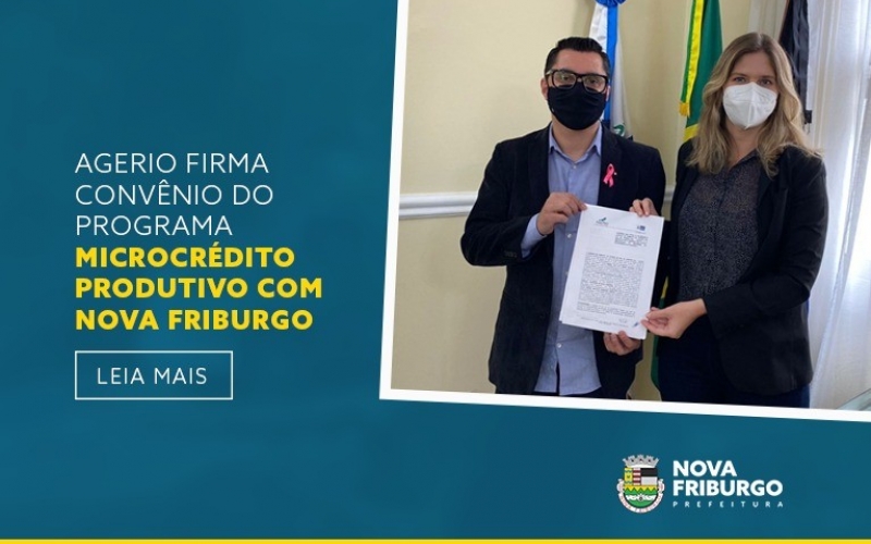 AGERIO FIRMA CONVÊNIO DO PROGRAMA MICROCRÉDITO PRODUTIVO COM  NOVA FRIBURGO