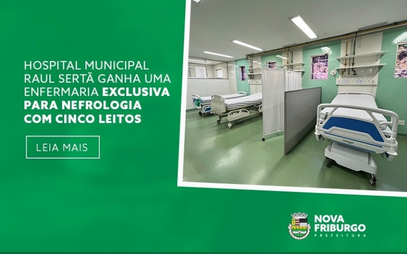 HOSPITAL MUNICIPAL RAUL SERTÃ GANHA UMA ENFERMARIA EXCLUSIVA PARA NEFROLOGIA COM CINCO LEITOS